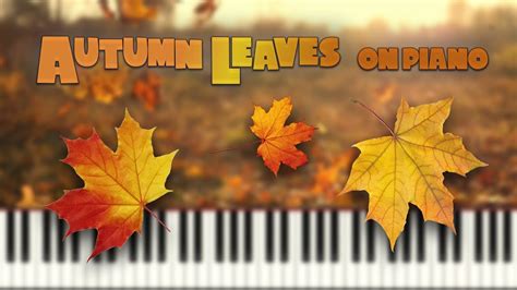 autumn leave piano|piano version of autumn leaves.